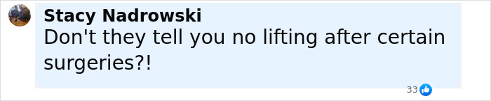 Comment by Stacy Nadrowski expressing concern about no lifting after certain surgeries on a social media post. Comment by Stacy Nadrowski expressing concern about no lifting after certain surgeries on a social media post.