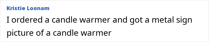 Comment from Kristie Loonam about ordering a candle warmer and receiving a metal sign picture of it, illustrating AI product purchase experience.