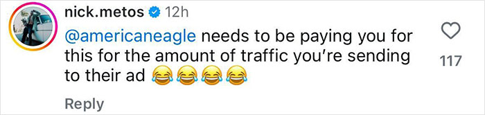 Comment on Instagram from user nick.metos mentioning American Eagle jeans and traffic related to their ad. - 22