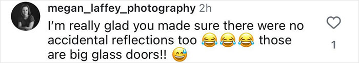 Instagram comment by megan_laffey_photography reacting to a photo, mentioning no accidental reflections on big glass doors.