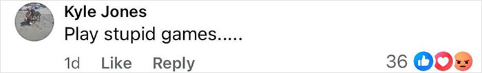 Comment on social media post saying Play stupid games with 36 likes and reaction emojis visible. Comment on social media post saying Play stupid games with 36 likes and reaction emojis visible.