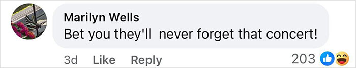 Facebook comment from Marilyn Wells saying Bet you they'll never forget that concert with 203 reactions shown. - 6