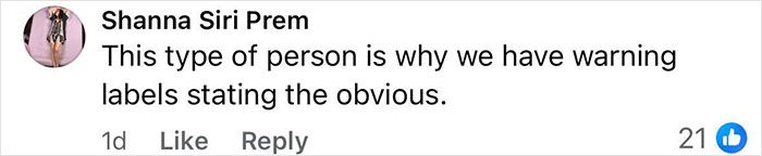 Comment on social media post by Shanna Siri Prem reacting to warning labels, discussing obvious safety precautions. Comment on social media post by Shanna Siri Prem reacting to warning labels, discussing obvious safety precautions.