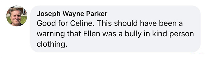 Comment from Joseph Wayne Parker criticizing Ellen DeGeneres as a bully during C&eacute;line Dion fans&rsquo; online discussion.