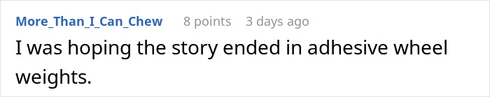 Screenshot of a social media comment expressing hope the story of driveway blocking neighbor ended with adhesive wheel weights. - 14