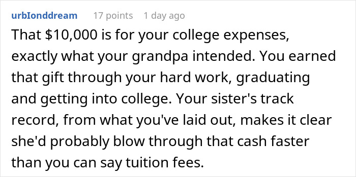 Reddit comment discussing wealthy grandpa gifting grandson $10K for college, mom upset he won’t share with wild sister. Reddit comment discussing wealthy grandpa gifting grandson $10K for college, mom upset he won’t share with wild sister.