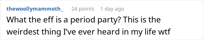Reddit comment questioning the idea of a period party as part of a menstruation celebration for a 12-year-old daughter. - 43