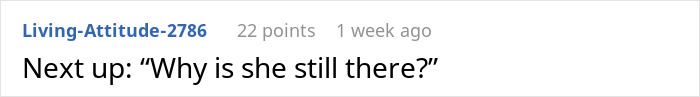 Alt text: Screenshot of a Reddit comment saying Next up: Why is she still there, discussing a woman creating a mess in SIL’s home and facing consequences. - 25