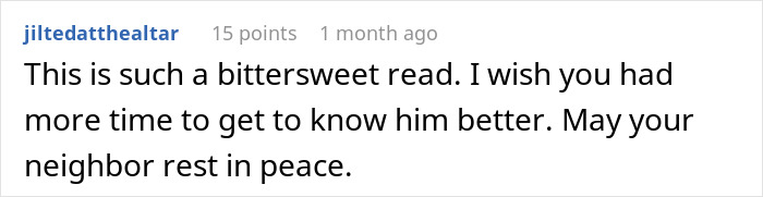 Screenshot of an online comment expressing sympathy after a quiet retiree passes and leaves his apartment to a helpful neighbor. Screenshot of an online comment expressing sympathy after a quiet retiree passes and leaves his apartment to a helpful neighbor.