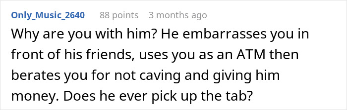 Comment discussing boyfriend embarrassing girlfriend in front of friends and expecting her to pay money repeatedly. - 21