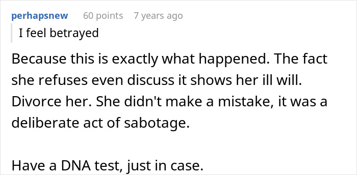 Comment expressing feeling betrayed and advising divorce and a DNA test in a husband feels sick after realizing who their son is named after discussion. - 34