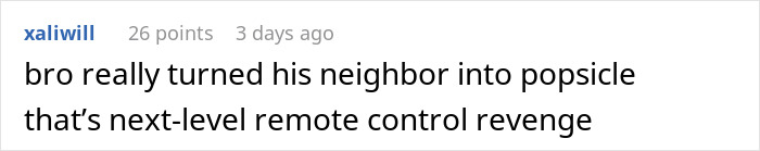 Comment about a man getting revenge on his late-night neighbor by turning his smart air conditioner into a 3 AM ice machine using remote control. - 20