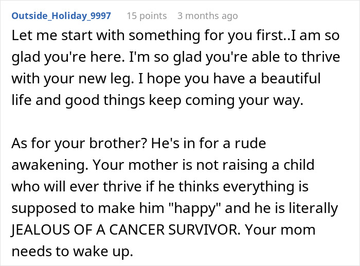 Comment expressing support for girl surviving cancer and accepting prosthetic leg while addressing brother's unfair jealousy.