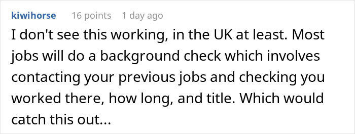 Comment discussing challenges of pretending to be employed during job searches and background checks in the UK. Comment discussing challenges of pretending to be employed during job searches and background checks in the UK.