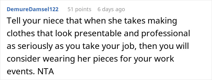 Comment from user DemureDamsel122 advising to tell niece to take making clothes as seriously as a job before wearing handmade dress for career event.