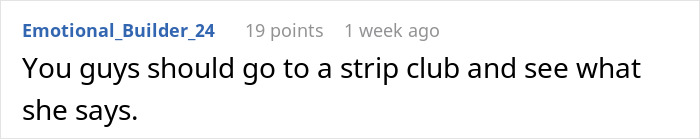 Comment text on a white background from user Emotional_Builder_24 suggesting to visit a strip club to hear her response.