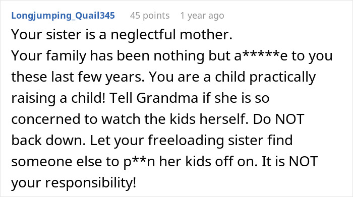 Comment criticizing neglectful sister and urging 17-year-old to stop unpaid babysitting and set clear boundaries. - 34