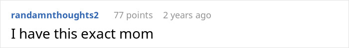 Screenshot of an online comment reading I have this exact mom, related to a manipulative mom daughter story drama discussion. - 76