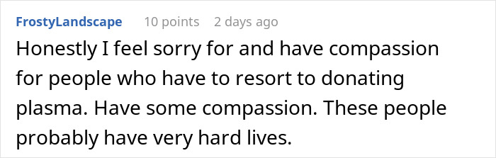 Comment discussing compassion for people denied plasma donation, highlighting harsh lives and plasma donation issues. Comment discussing compassion for people denied plasma donation, highlighting harsh lives and plasma donation issues.
