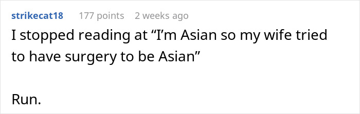 Screenshot of a Reddit comment discussing a wife obsessed with looking Asian and her bizarre plastic surgeries. Screenshot of a Reddit comment discussing a wife obsessed with looking Asian and her bizarre plastic surgeries.