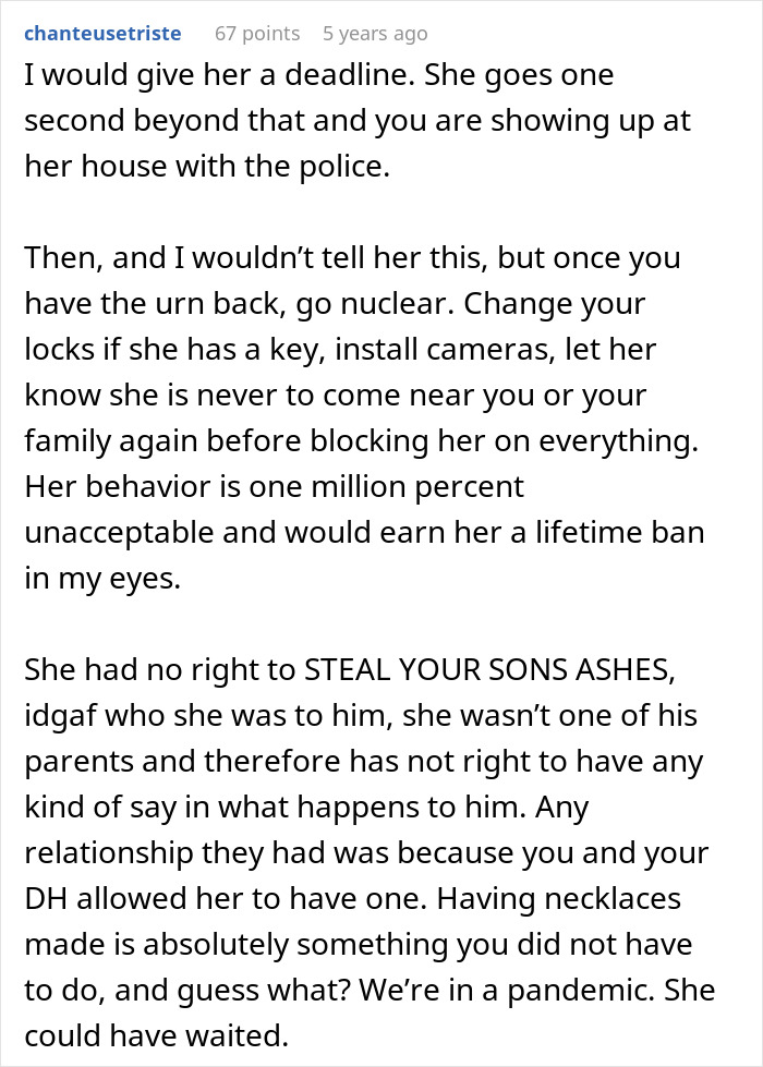 Comment advising strict action after entitled grandma steals grandson&rsquo;s ashes, sparking family drama and conflict.