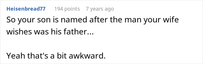 Comment stating the awkwardness of a son being named after the man the wife wishes was his father, with husband feeling sick. - 26