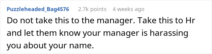 Comment from user Puzzleheaded_Bag4576 advising to report manager harassment about name to HR, referencing borderline racism issue. Comment from user Puzzleheaded_Bag4576 advising to report manager harassment about name to HR, referencing borderline racism issue.