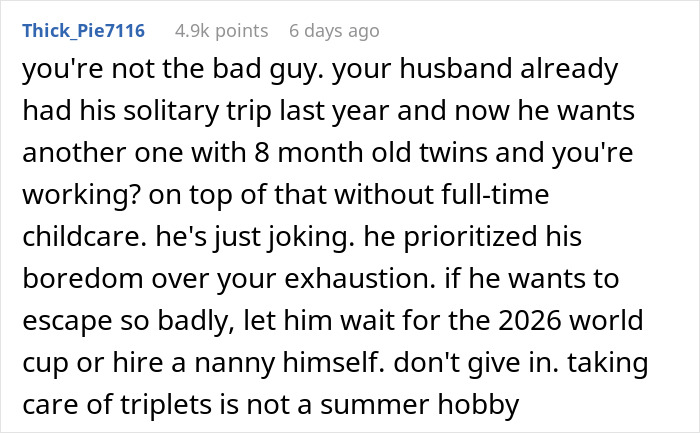 Comment discussing a guy wanting a solo trip while his wife cares for 7-year-old and 8-month-old twins, facing a reality check. - 23