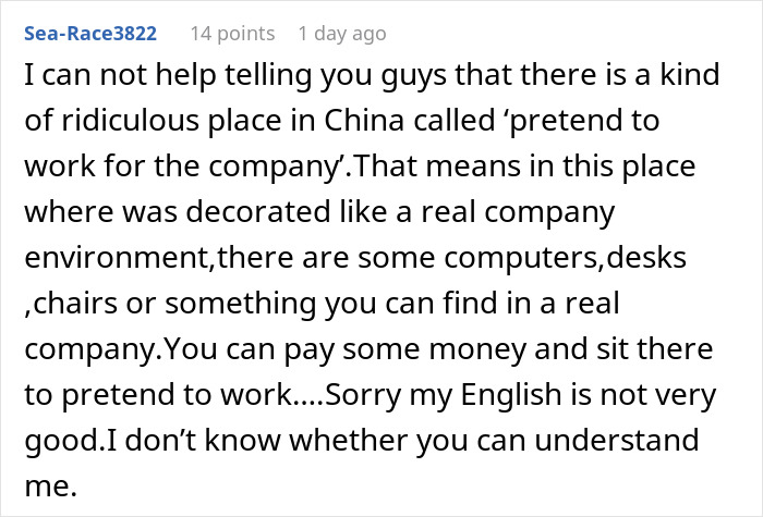 Comment explaining a place in China where people pretend to work for a company after being laid off to stay employed. Comment explaining a place in China where people pretend to work for a company after being laid off to stay employed.