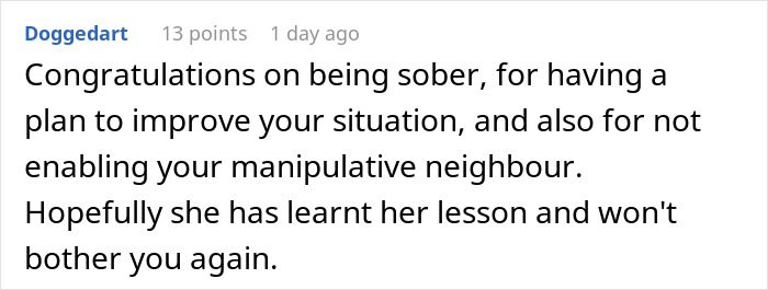 Comment praising person for not enabling manipulative grifter neighbor and hoping she has learned her lesson.
