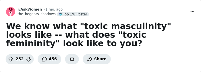 “We Know What Toxic Masculinity Looks Like, What Does Toxic Femininity Look Like?” (44 Answers) - 1