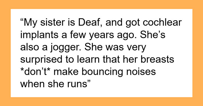 30 Funny Moments Of Deaf People Realizing Something They Thought Was Loud Was Totally Silent
