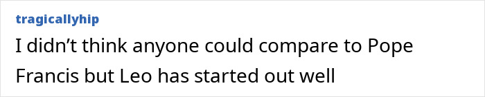 Comment mentioning Pope Leo and Pope Francis, discussing impressions of Pope Leo’s start compared to Pope Francis. - 9