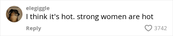 Screenshot of social media comment saying strong women are hot, related to a Gen Z woman who stopped shaving for years debate.