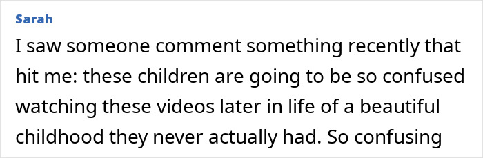 Text from a social media comment discussing children’s confusion from staged videos, related to momfluencer backlash. Text from a social media comment discussing children’s confusion from staged videos, related to momfluencer backlash.