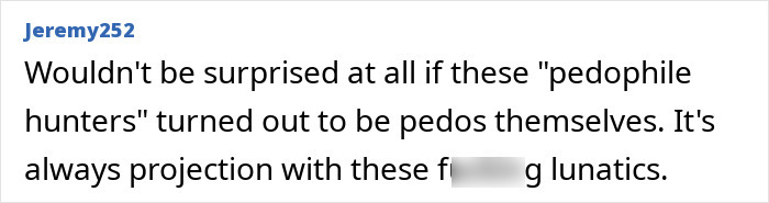 Comment discussing vigilante actions, accusing pedophile hunters of being dangerous and misguided. - 30