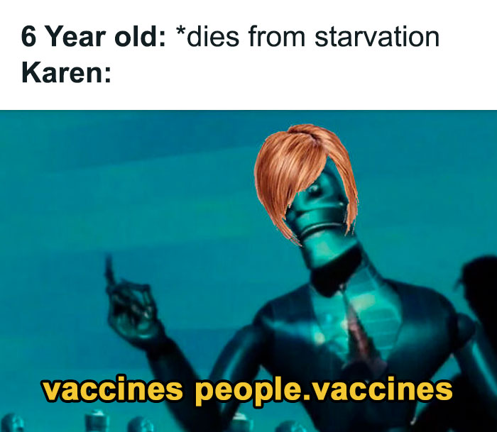 Meme showing a robot with a Karen hairstyle and text about entitled parents and vaccines humor.