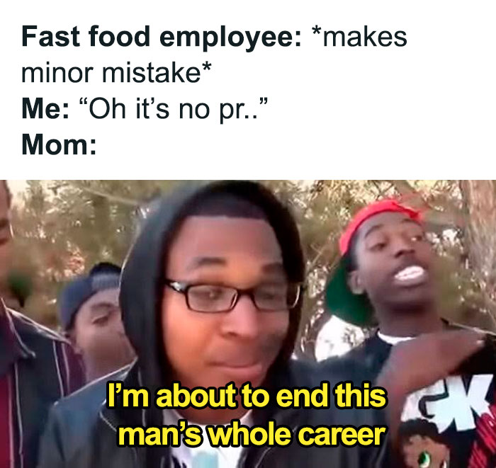 Meme showing a reaction to entitled parents defending a fast food employee’s minor mistake aggressively.