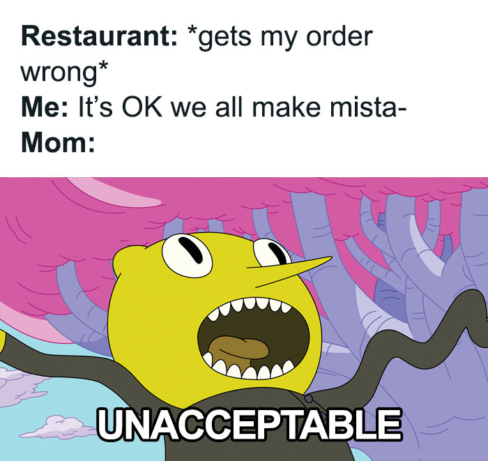 Meme about entitled parents showing a cartoon character yelling unacceptable after a restaurant order mistake.