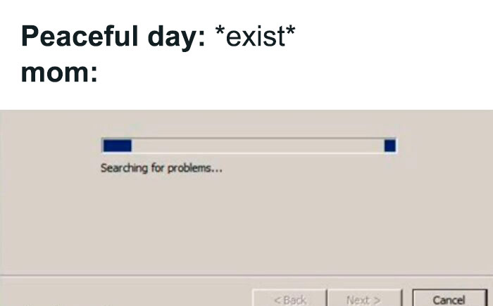 Meme showing a progress bar labeled searching for problems representing entitled parents on a peaceful day.