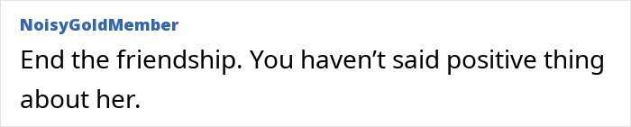 Screenshot of an online comment where a user advises to end the friendship due to negative remarks about mom’s friend. - 17