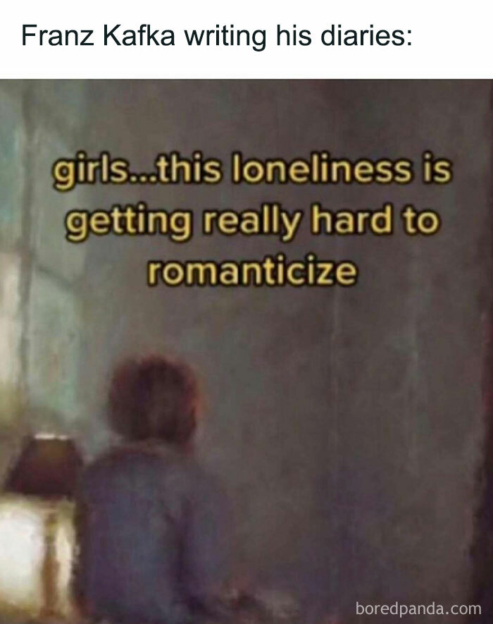 Philosophical meme featuring Franz Kafka writing about loneliness and the struggle to romanticize it in a dimly lit room.