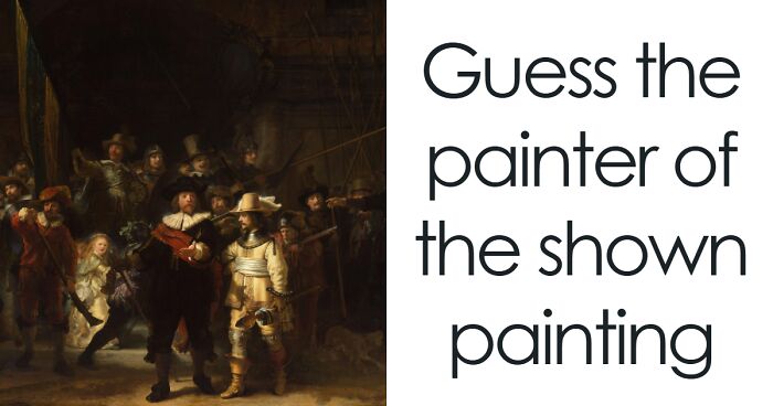 Only True Art Buffs Can Identify These 25 Paintings & Painters – Prove You’re One Of Them