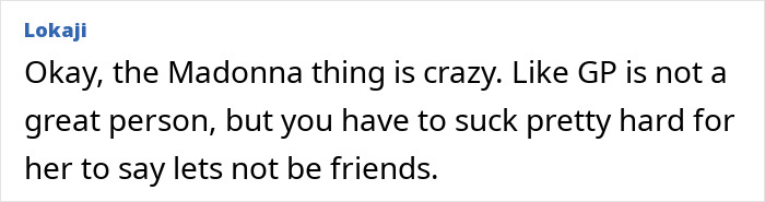 Text screenshot showing a comment discussing Gwyneth Paltrow ending friendship with toxic Madonna after a vacation incident. - 19