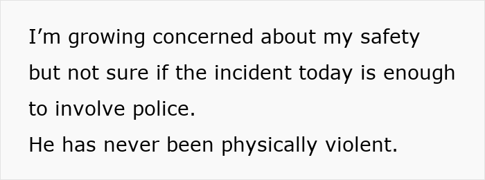 Text expressing concern for safety and uncertainty about involving police, highlighting emotional struggle with manipulative husband. - 57