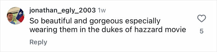 Comment praising beauty and style in the Dukes of Hazzard movie, referencing wearing dukes clothing.