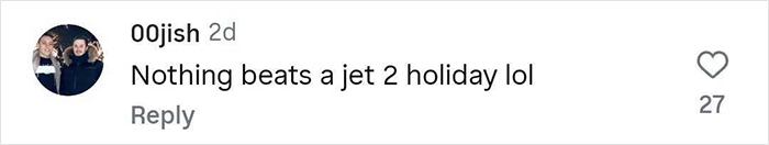 Comment on TikTok from user 00jish saying nothing beats a jet holiday with 27 likes, related to cruise incident reactions.