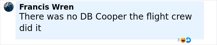 Comment by Francis Wren stating there was no DB Cooper and the flight crew were responsible, related to FBI dead ends.