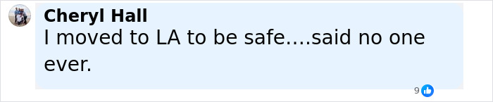 Comment by Cheryl Hall saying she moved to LA to be safe, relating to epic police fail in 911 emergency response. - 6