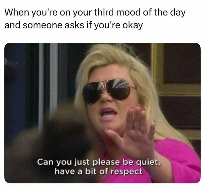 Woman in sunglasses gesturing to stop with caption about being on third mood, illustrating relatable random memes.